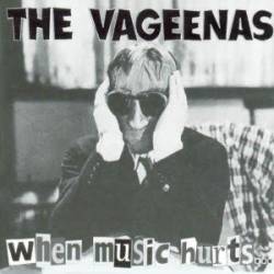 The Vageenas : When Music Hurts...